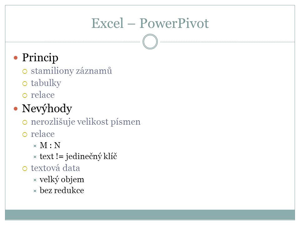 Excel – PowerPivot Princip Nevýhody stamiliony záznamů tabulky relace