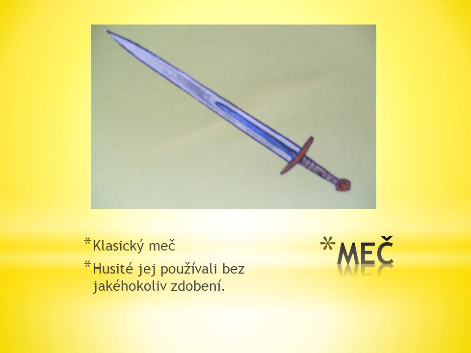 Klasický meč Husité jej používali bez jakéhokoliv zdobení. MEČ