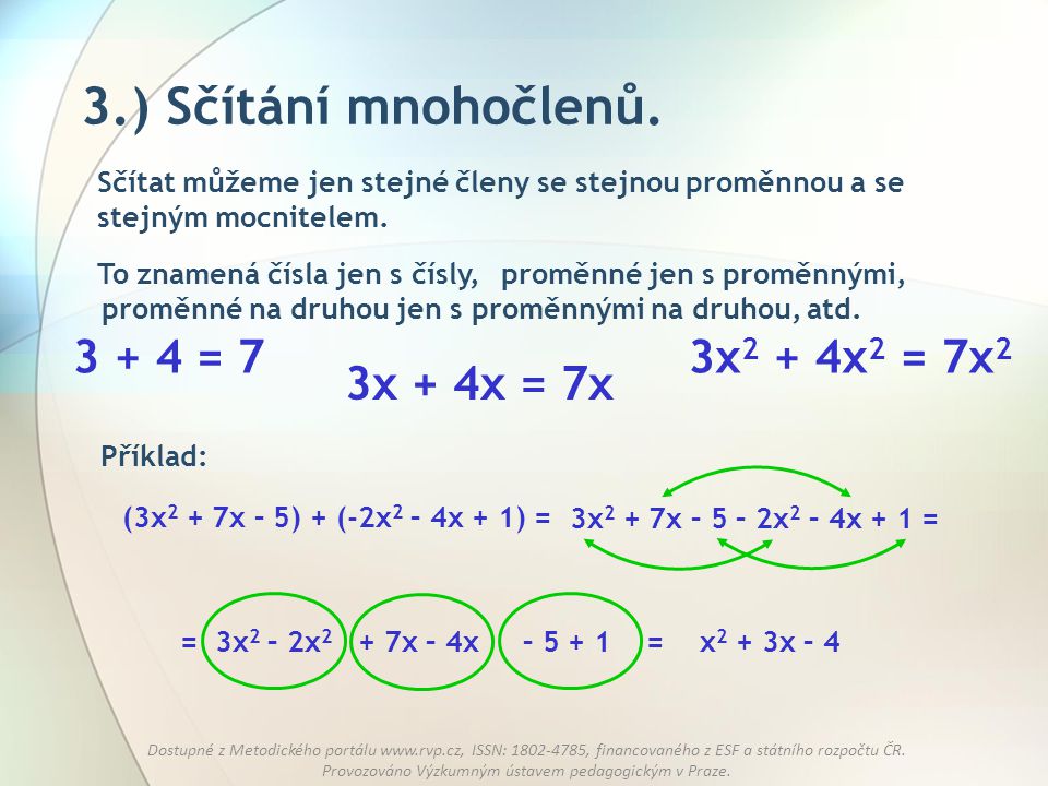 3.) Sčítání mnohočlenů = 7 3x2 + 4x2 = 7x2 3x + 4x = 7x