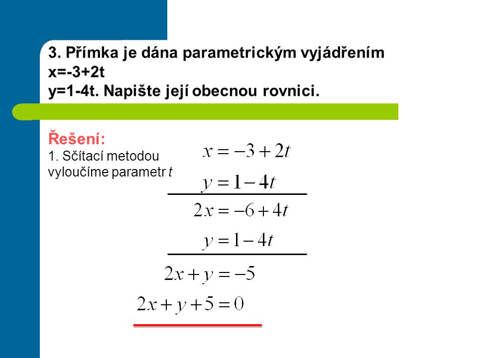 3. Přímka je dána parametrickým vyjádřením x=-3+2t
