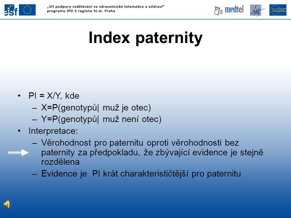 Index paternity PI = X/Y, kde X=P(genotypů| muž je otec)