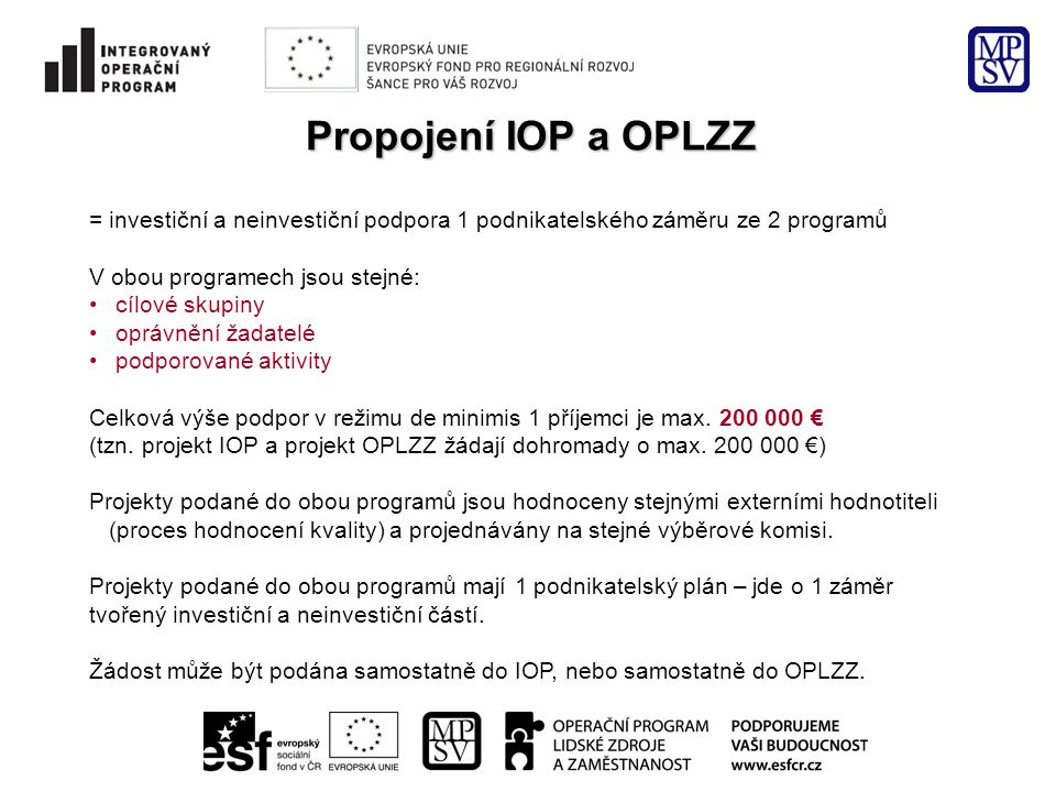 Propojení IOP a OPLZZ = investiční a neinvestiční podpora 1 podnikatelského záměru ze 2 programů. V obou programech jsou stejné: