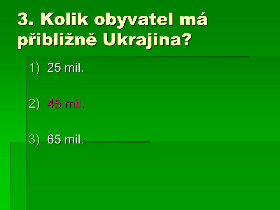 3. Kolik obyvatel má přibližně Ukrajina