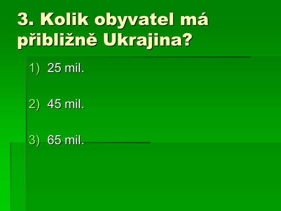3. Kolik obyvatel má přibližně Ukrajina
