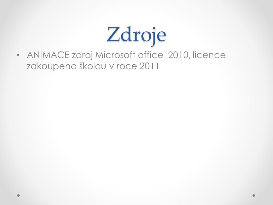 Zdroje ANIMACE zdroj Microsoft office_2010, licence zakoupena školou v roce 2011