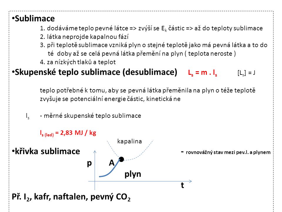 Skupenské teplo sublimace (desublimace) Ls = m . ls [Ls] = J
