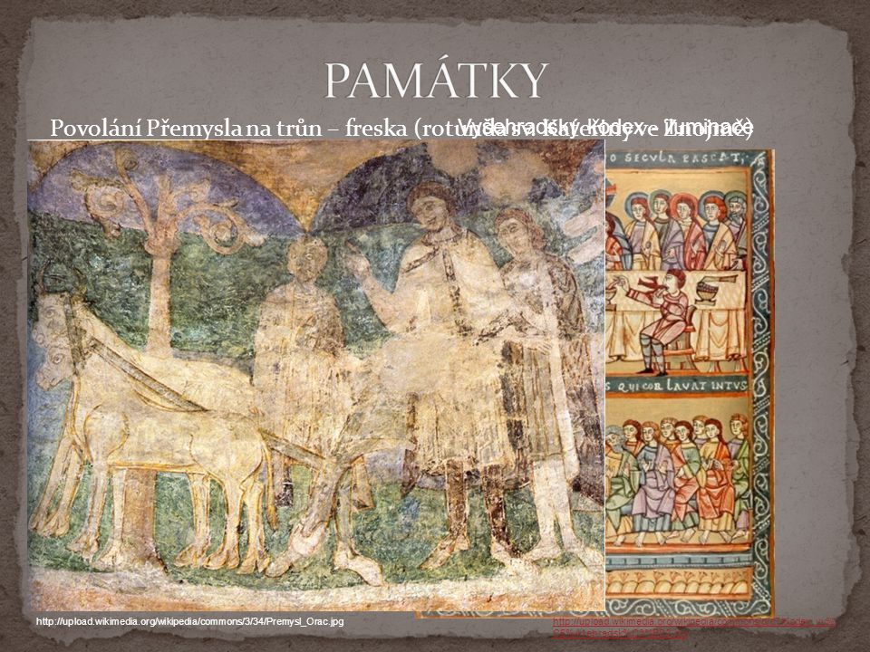 PAMÁTKY Povolání Přemysla na trůn – freska (rotunda sv. Kateřiny ve Znojmě) Vyšehradský kodex - iluminace.