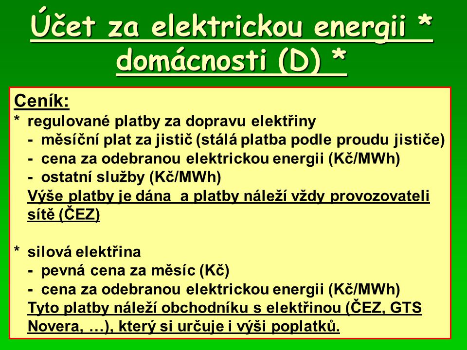 Účet za elektrickou energii * domácnosti (D) *