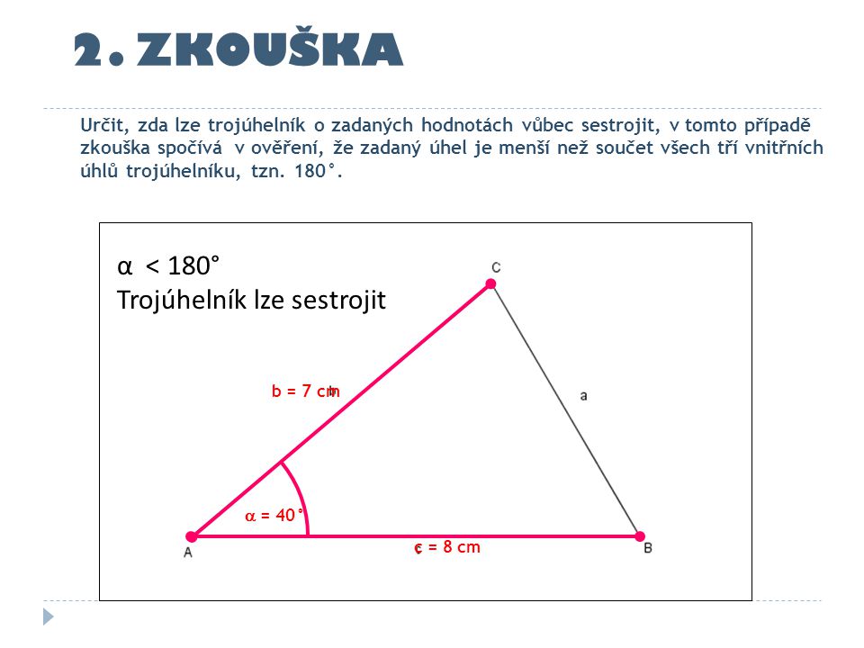 2. ZKOUŠKA α < 180° Trojúhelník lze sestrojit