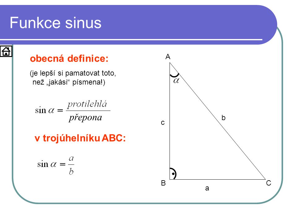 Funkce sinus obecná definice: přepona v trojúhelníku ABC: