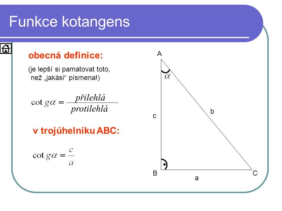 Funkce kotangens obecná definice: přilehlá protilehlá