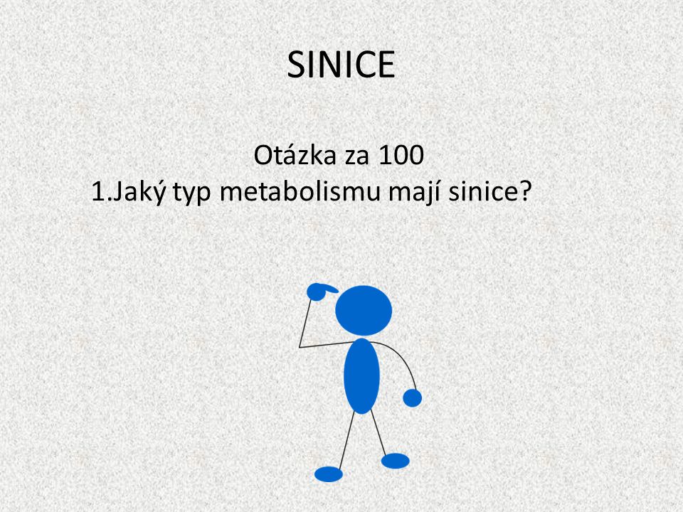 SINICE Otázka za 100 Jaký typ metabolismu mají sinice