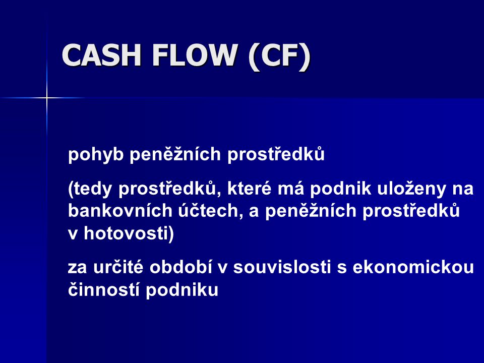 CASH FLOW (CF) pohyb peněžních prostředků