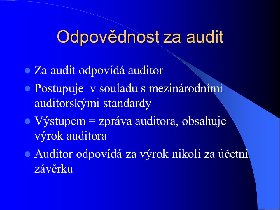 Odpovědnost za audit Za audit odpovídá auditor