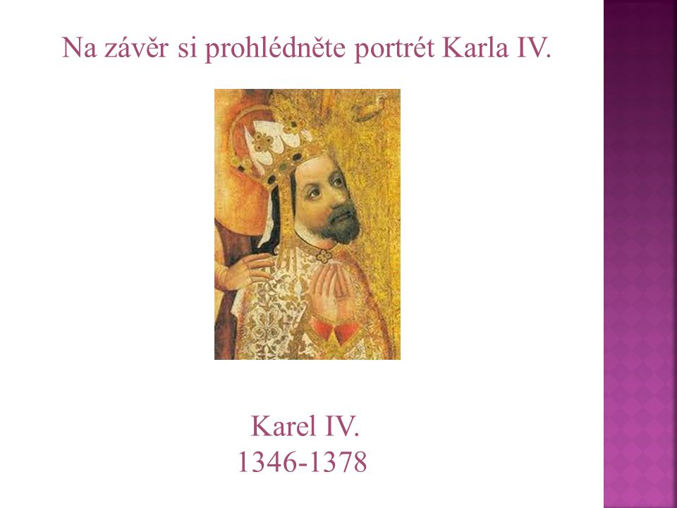 Na závěr si prohlédněte portrét Karla IV.