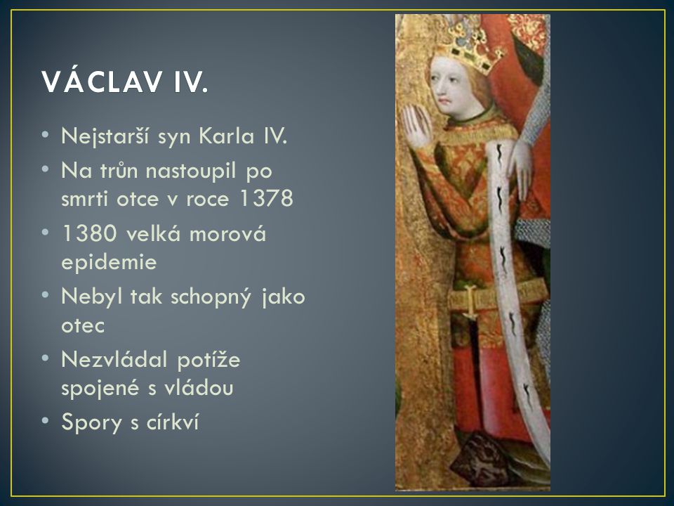 VÁCLAV IV. Nejstarší syn Karla IV.