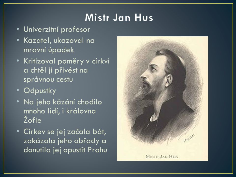 Mistr Jan Hus Univerzitní profesor Kazatel, ukazoval na mravní úpadek