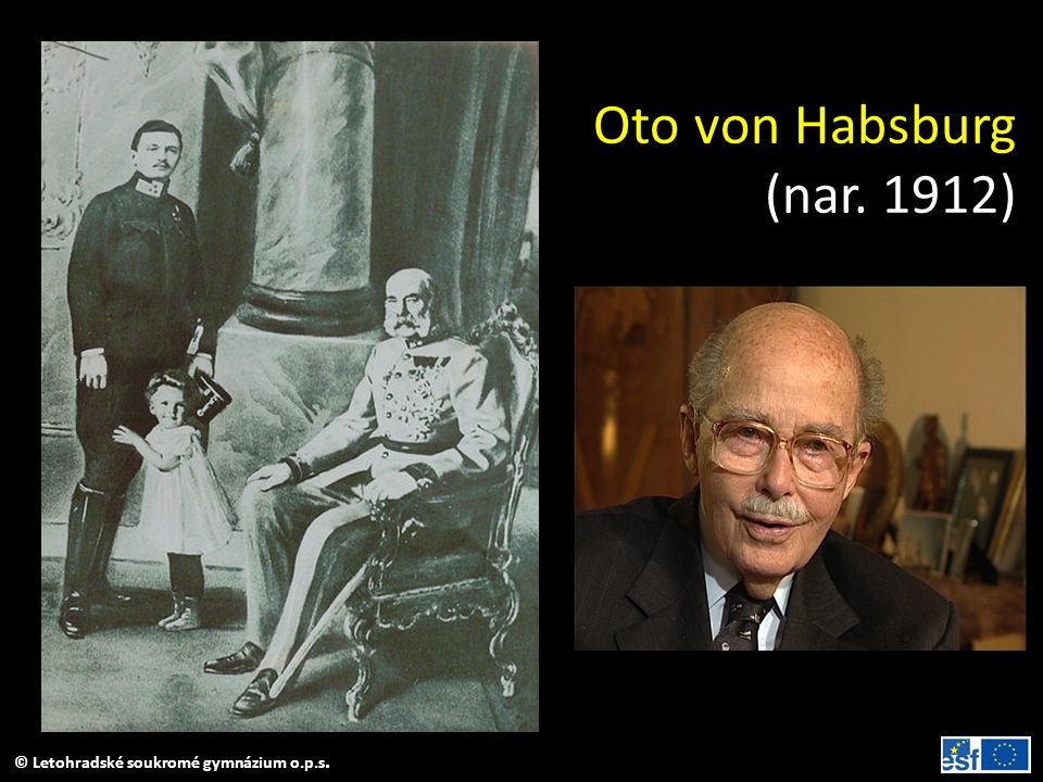 Oto von Habsburg (nar. 1912) Otto von Habsburg s otcem Karlem I. a strýcem Františkem Josefem I.
