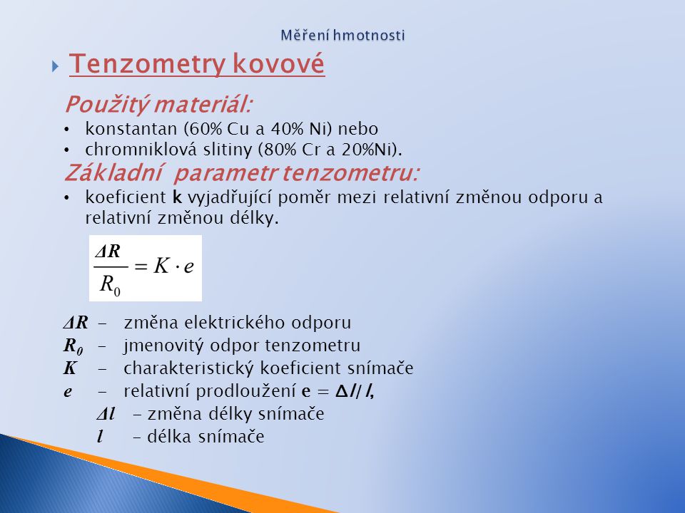 Tenzometry kovové Použitý materiál: Základní parametr tenzometru: