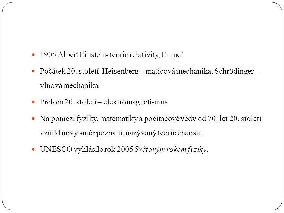 1905 Albert Einstein- teorie relativity, E=mc²