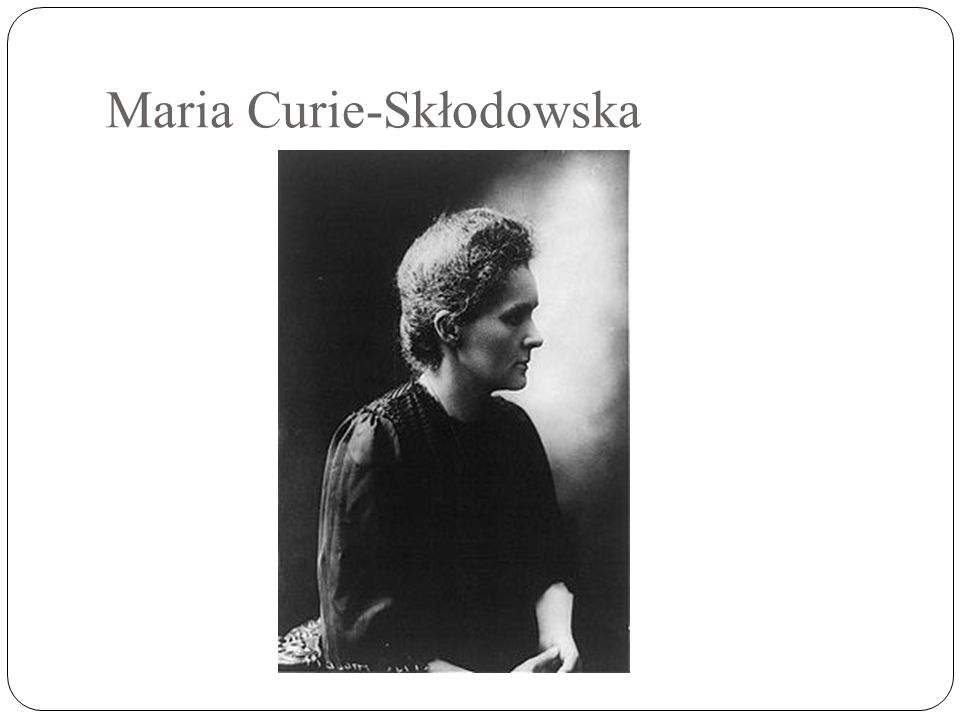 Maria Curie-Skłodowska
