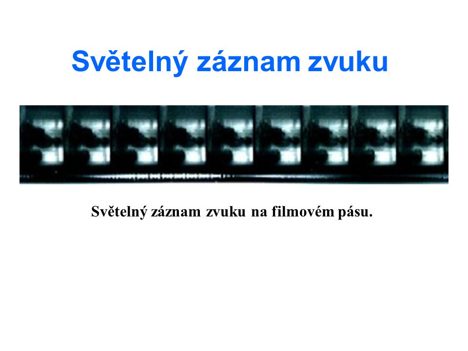 Světelný záznam zvuku na filmovém pásu.