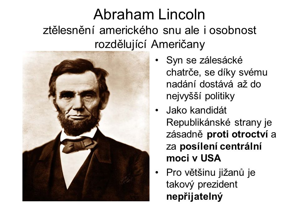 Abraham Lincoln ztělesnění amerického snu ale i osobnost rozdělující Američany