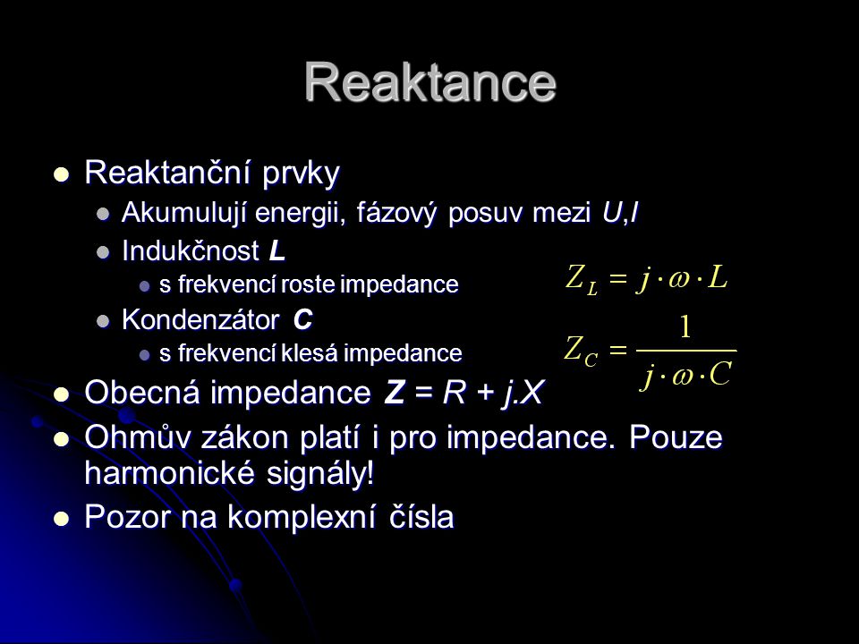 Reaktance Reaktanční prvky Obecná impedance Z = R + j.X