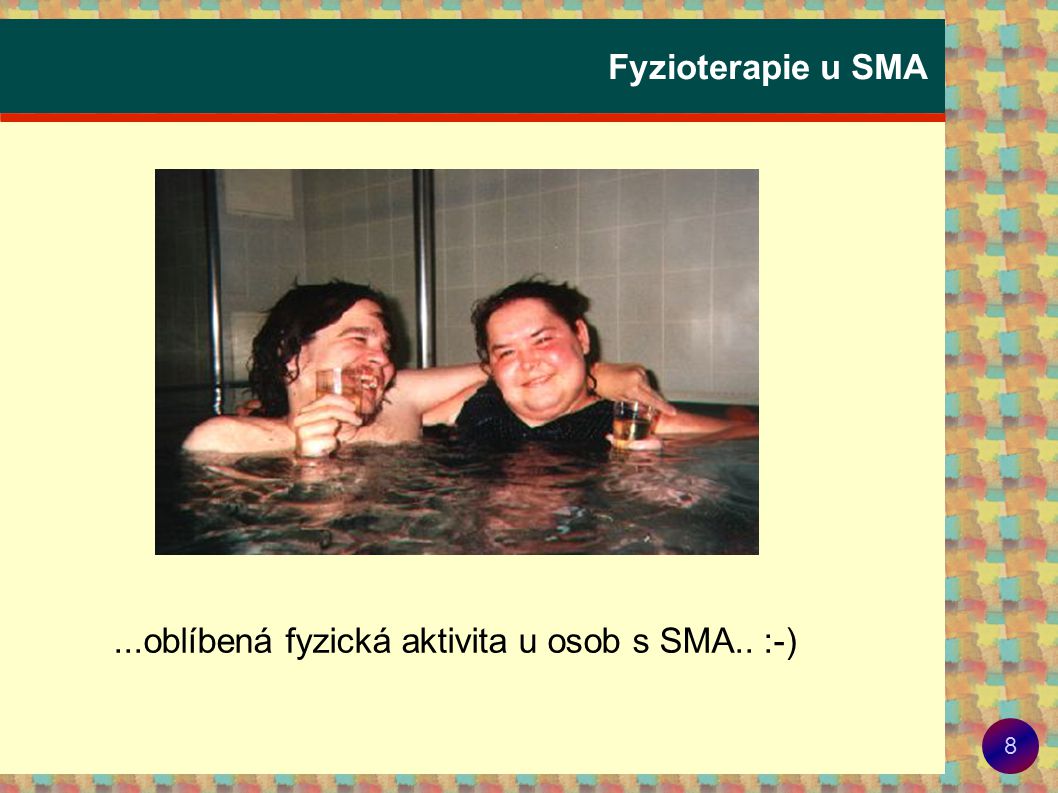 Fyzioterapie u SMA ...oblíbená fyzická aktivita u osob s SMA.. :-)
