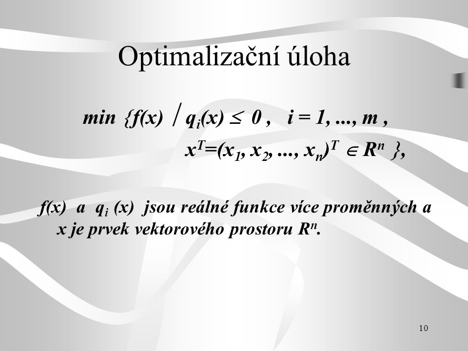 Optimalizační úloha min f(x)  qi(x)  0 , i = 1, ..., m ,