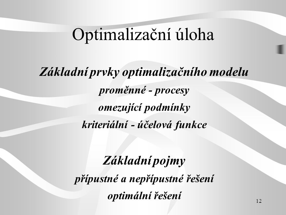 Optimalizační úloha Základní prvky optimalizačního modelu
