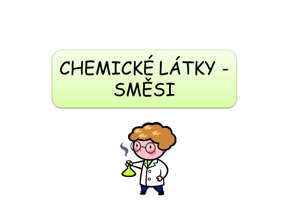 CHEMICKÉ LÁTKY - SMĚSI