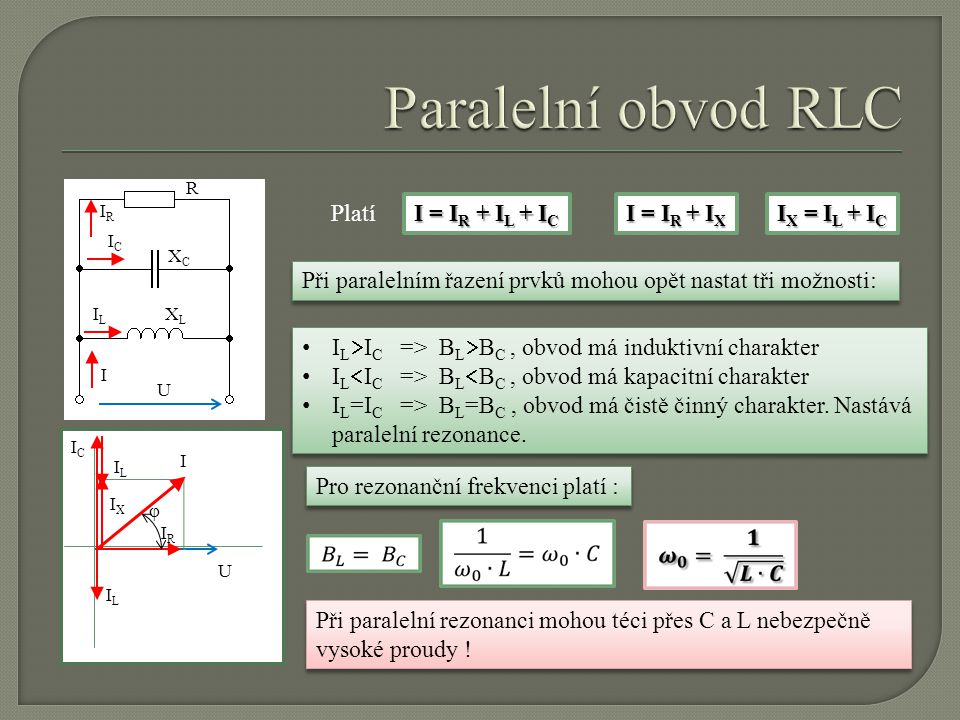 Paralelní obvod RLC Platí I = IR + IL + IC I = IR + IX IX = IL + IC
