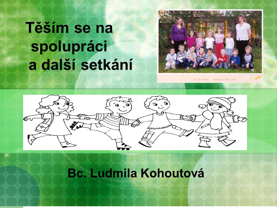 Těším se na spolupráci a další setkání Bc. Ludmila Kohoutová