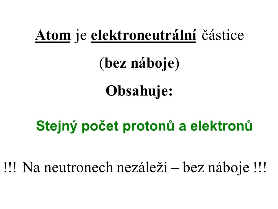 Stejný počet protonů a elektronů