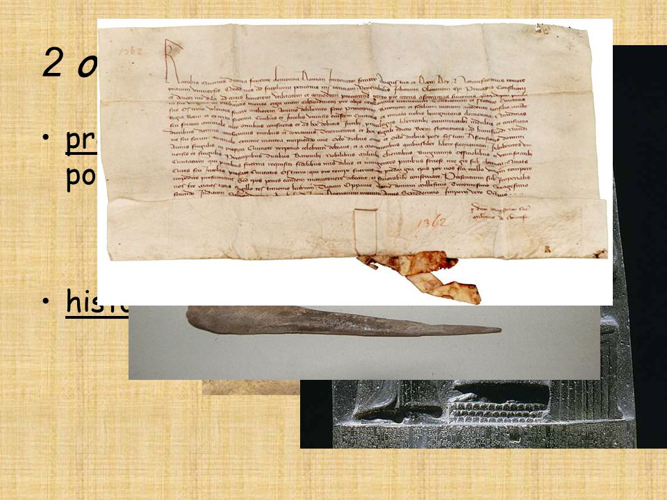2 období prehistorické – bez písemných záznamů, pouze hmotné památky