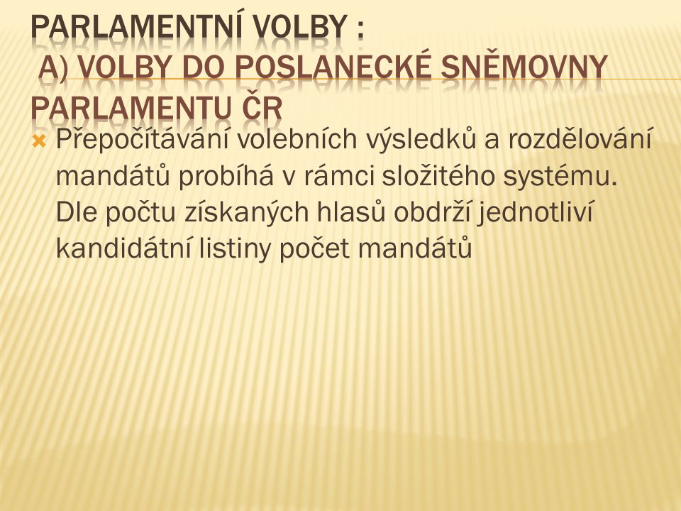 Parlamentní volby : a) volby do Poslanecké sněmovny Parlamentu ČR