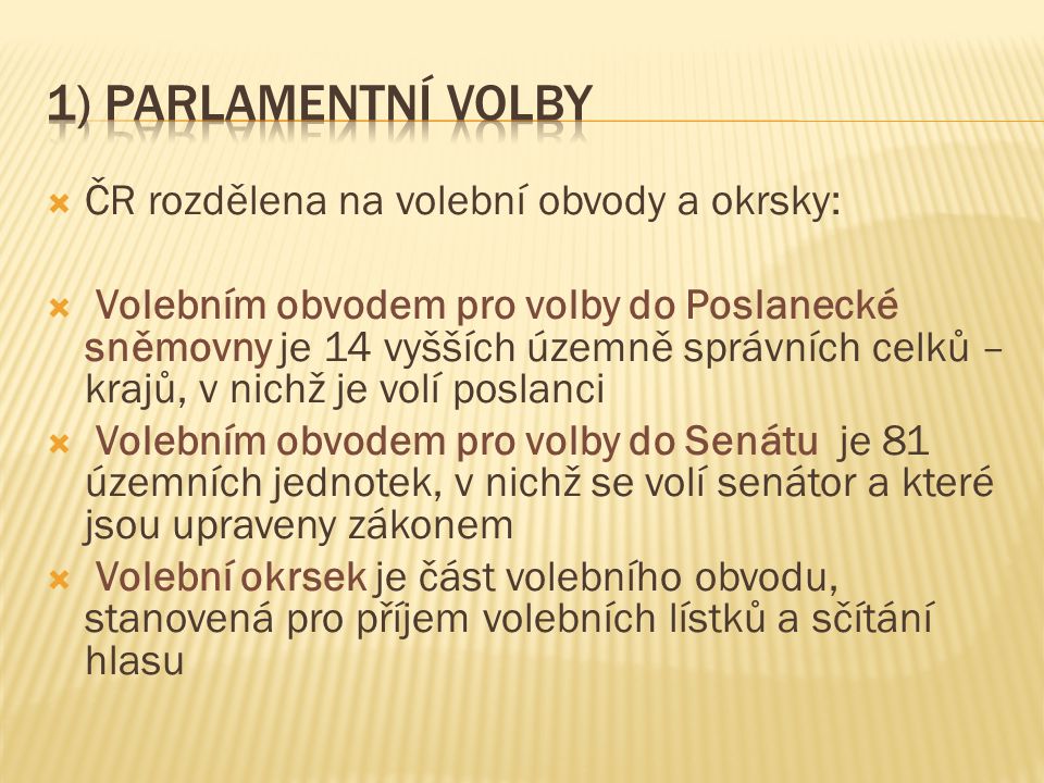 1) Parlamentní volby ČR rozdělena na volební obvody a okrsky: