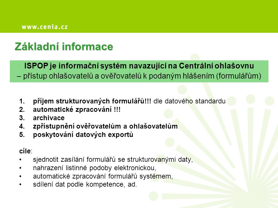 Základní informace ISPOP je informační systém navazující na Centrální ohlašovnu.