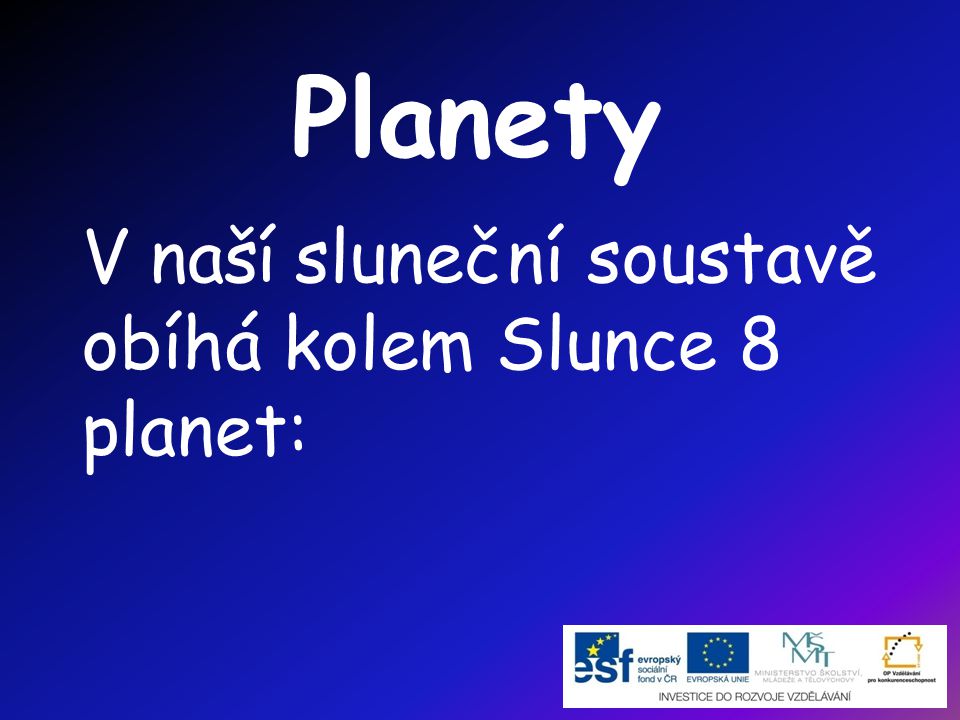 Planety V naší sluneční soustavě obíhá kolem Slunce 8 planet: