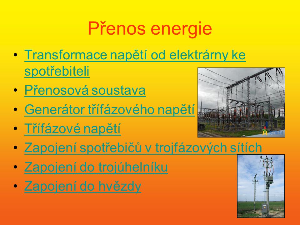 Přenos energie Transformace napětí od elektrárny ke spotřebiteli