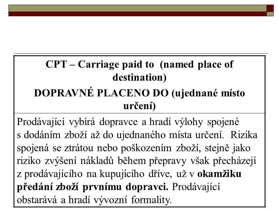 CPT – Carriage paid to (named place of destination)