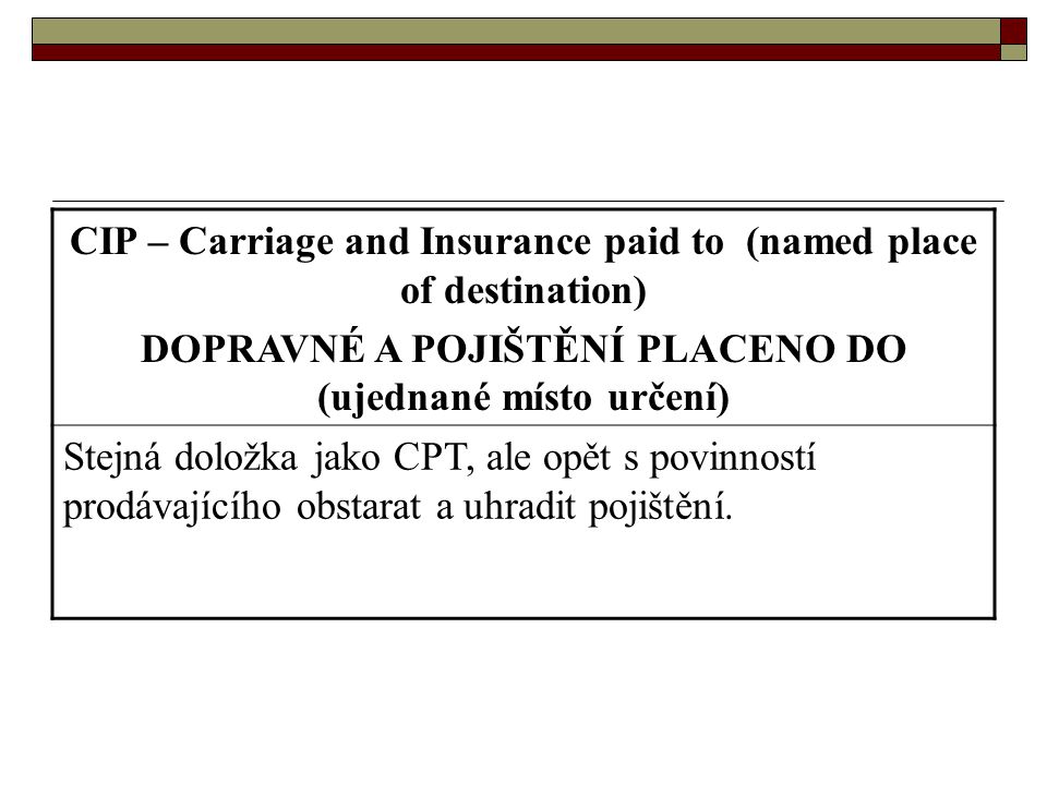 CIP – Carriage and Insurance paid to (named place of destination)