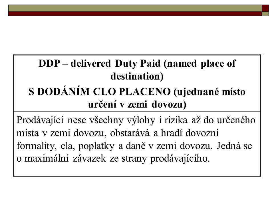 DDP – delivered Duty Paid (named place of destination)