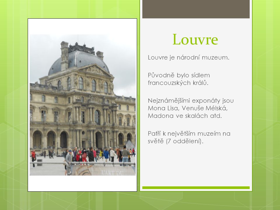 Louvre Louvre je národní muzeum.