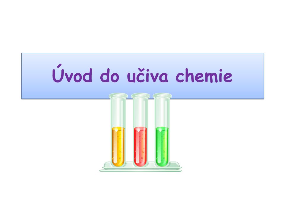 Úvod do učiva chemie