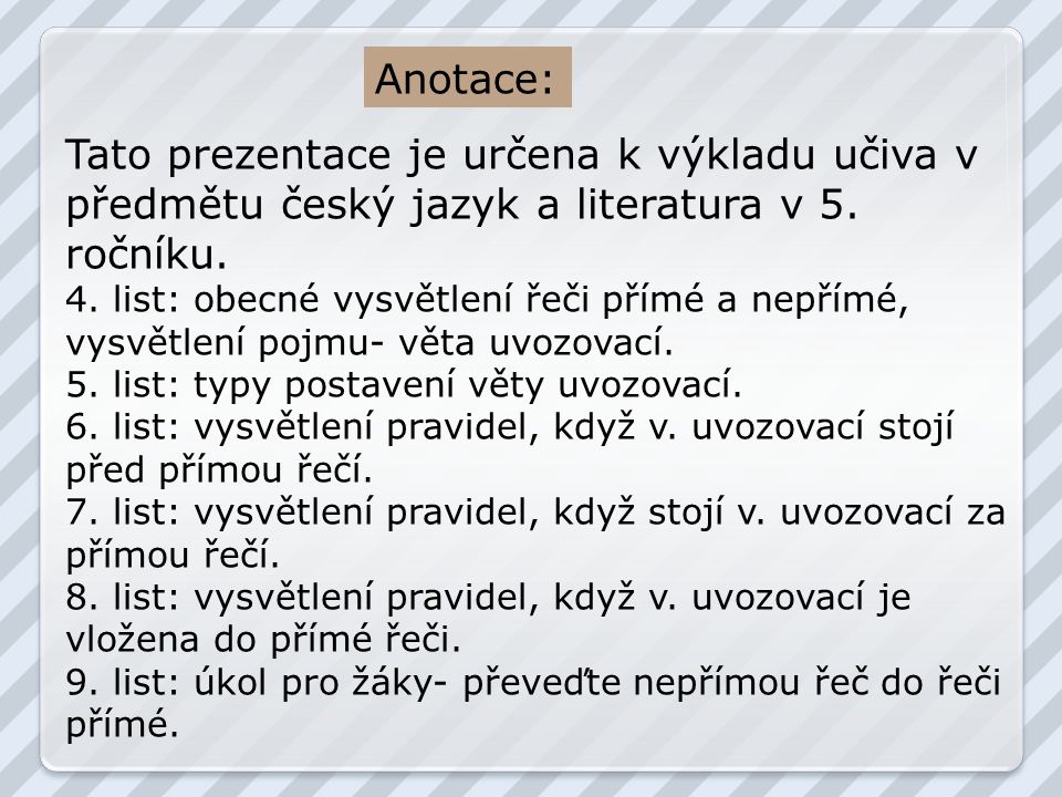 Anotace: Tato prezentace je určena k výkladu učiva v předmětu český jazyk a literatura v 5. ročníku.