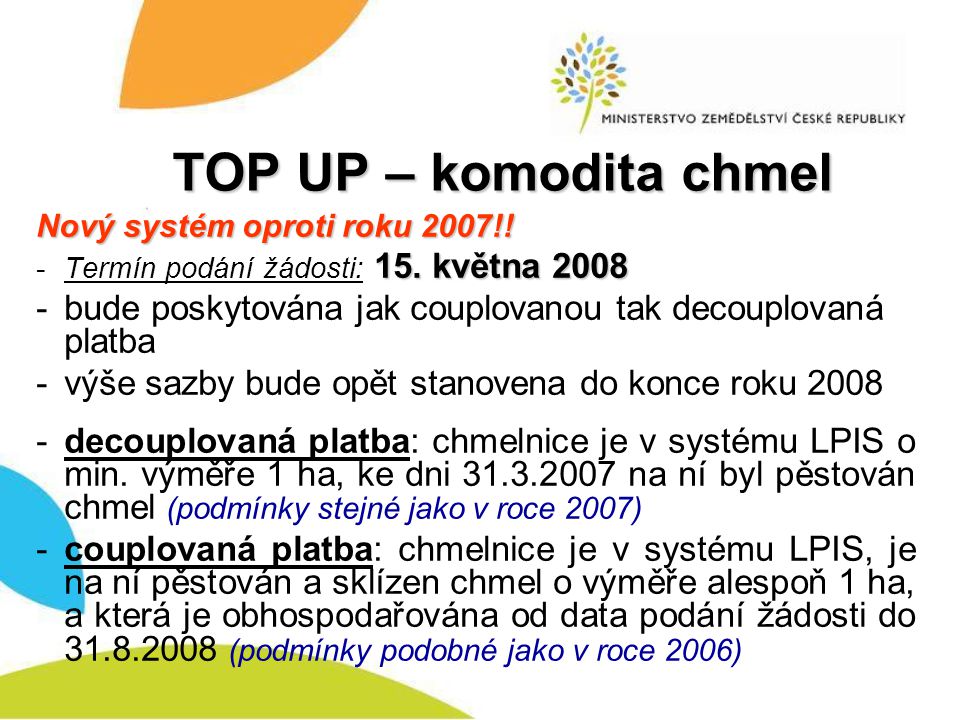 TOP UP – komodita chmel Nový systém oproti roku 2007!! Termín podání žádosti: 15. května