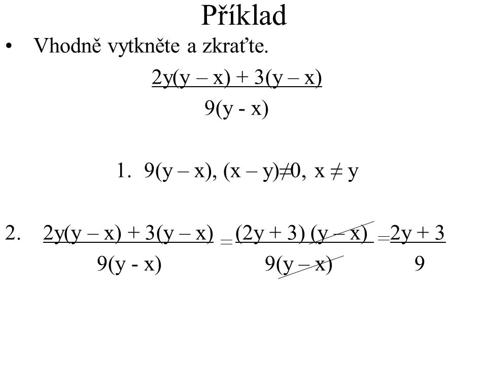 Příklad Vhodně vytkněte a zkraťte. 2y(y – x) + 3(y – x) 9(y - x)