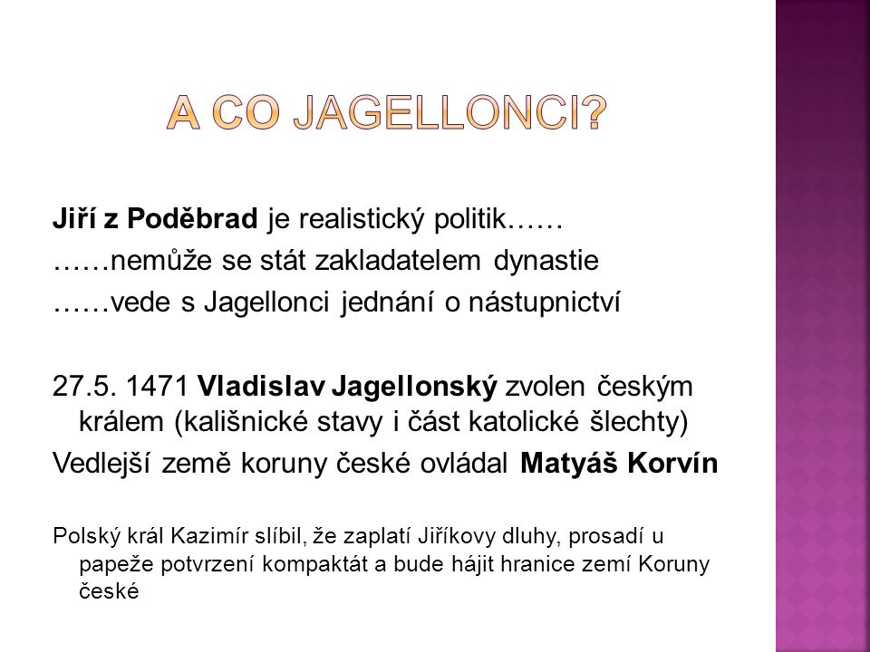 A co jagellonci Jiří z Poděbrad je realistický politik……